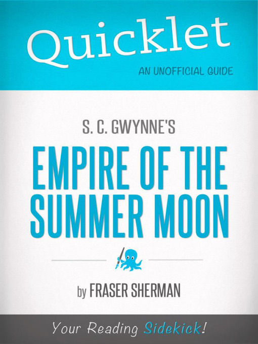 Title details for Quicklet on S. C. Gwynne's Empire of the Summer Moon by Fraser  Sherman - Available